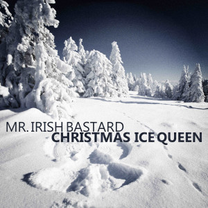 Album Christmas Ice Queen from Mr. Irish Bastard