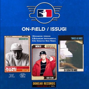 Album ON FiELD (BUDAMUNK VERSION) [BUDAMUNK INSTRUMENTAL] [DJ SCRATCH NICE REMIX] from ISSUGI