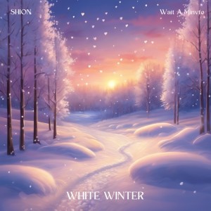 Listen to WHITE WINTER (feat. Wait A Minvte) song with lyrics from Shion