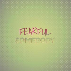 ดาวน์โหลดและฟังเพลง Fearful Somebody พร้อมเนื้อเพลงจาก Aart Vaino