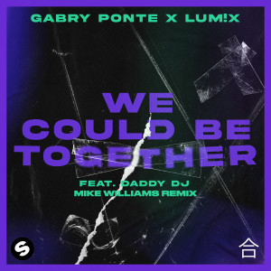 Gabry Ponte的專輯We Could Be Together (feat. Daddy DJ) (Mike Williams Remix)