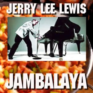 收聽Jerry Lee Lewis的Jambalaya歌詞歌曲