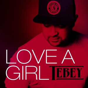 ดาวน์โหลดและฟังเพลง Love a Girl พร้อมเนื้อเพลงจาก Tebey