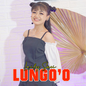 Dengarkan Lungo'O (Remix Dangdut) lagu dari Laily Suci dengan lirik