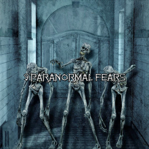 9 Paranormal Fears