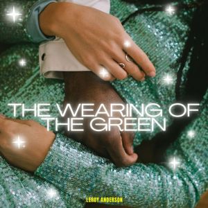Leroy Anderson的專輯The Wearing of the Green - Leroy Anderson