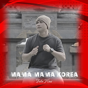 Album MAMA MAMA KOREA from Tube Nias