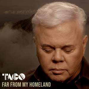 Far From My Homeland dari Taco
