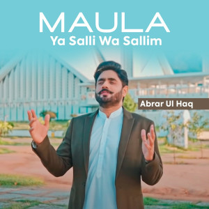 Listen to Maula Ya Salli Wa Sallim song with lyrics from Abrar Ul Haq