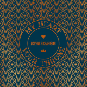 Listen to My Heart Your Throne (Live) song with lyrics from Daphne Richardson