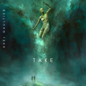 Listen to Take (DJ Global Byte Edit) song with lyrics from Axel Gaultier