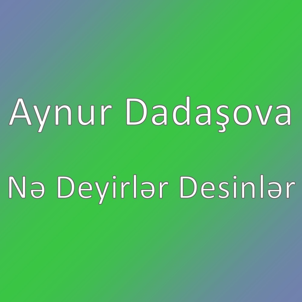 Nə Deyirlər Desinlər
