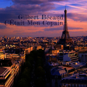 ดาวน์โหลดและฟังเพลง C' etait mon copain พร้อมเนื้อเพลงจาก Becaud, Gilbert