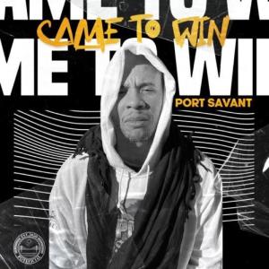 Port SAVant的專輯Came to Win (feat. Wantaise Davis & Illastrate)