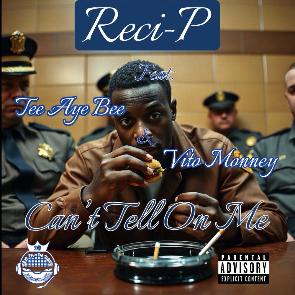 Can't Tell On Me (feat. TeeAyeBee & Vito Monney) (Explicit)