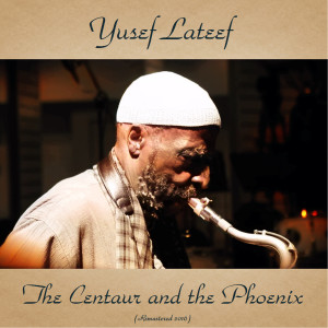 ดาวน์โหลดและฟังเพลง The Centaur and the Pheonix พร้อมเนื้อเพลงจาก Yusef Lateef