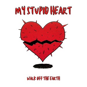 Walk Off The Earth的專輯My Stupid Heart (Explicit)