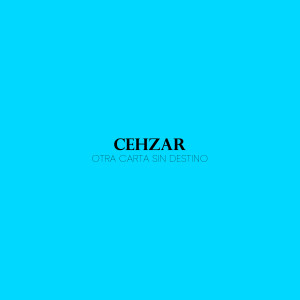收聽Cehzar的Otra Carta Sin Destino歌詞歌曲