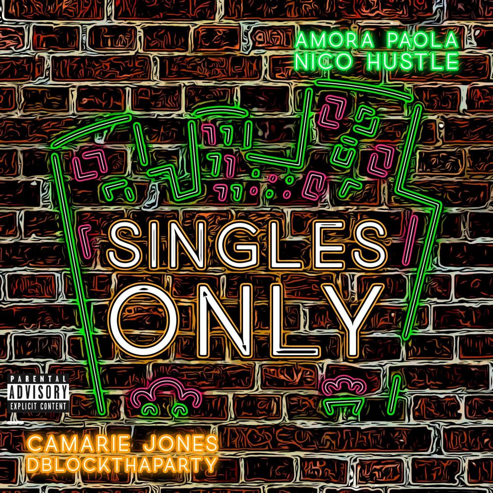 Singles Only (feat. Dblockthaparty, Camarie Jones & Amora Paola) (Explicit)