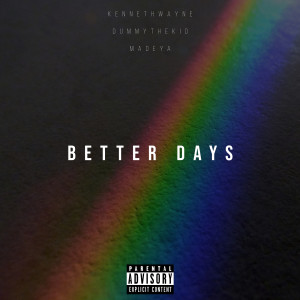Listen to Better Days (Explicit) song with lyrics from KennethWayne