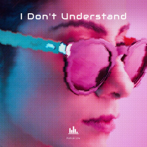 Listen to I Don't Understand song with lyrics from Patrick Lite