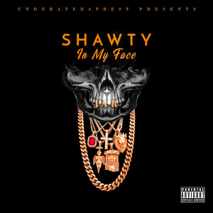 Album Shawty in My Face (Explicit) from JAR