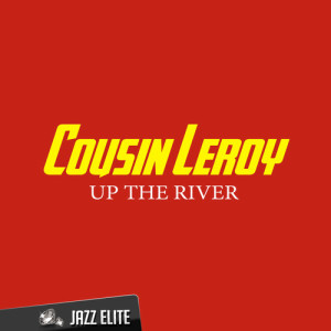 Cousin Leroy的專輯Up the River