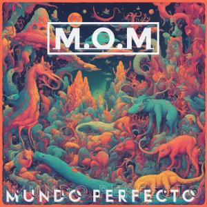 M.O.M的專輯Mundo Perfecto