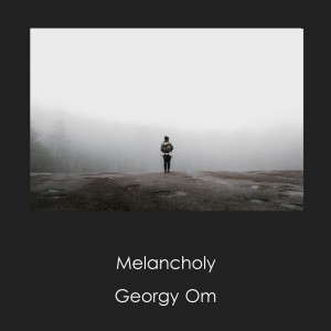 Melancholy dari Georgy Om