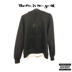 Listen to There Is No Goal (Explicit) song with lyrics from SPpr