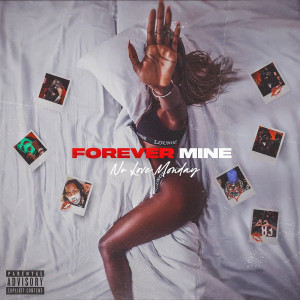 Listen to Forever Mine (Explicit) song with lyrics from No Love Monday