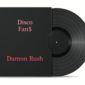 Dengarkan lagu Disco Fan$ (Dub Mix) nyanyian Damon Rush dengan lirik