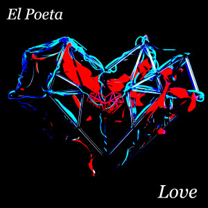 Listen to Love song with lyrics from El Poeta