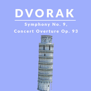 Dvorak, Symphony No. 9, Concert Overture Op. 93