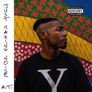 A.T.的專輯Just Making Noise (Explicit)