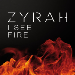 收聽Zyrah的I See Fire歌詞歌曲