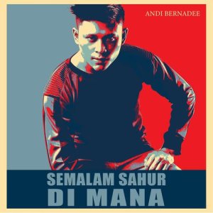 收聽Andi Bernadee的Semalam Sahur Di Mana歌詞歌曲