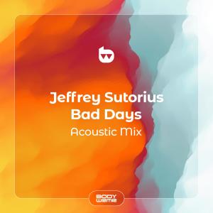 Listen to Bad Days (Acoustic Mix) {Mixed} song with lyrics from Jeffrey Sutorius