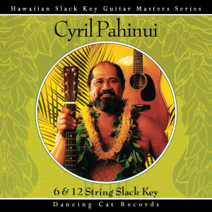อัลบัม 6 & 12 String Slack Key Guitar ศิลปิน Cyril Pahinui