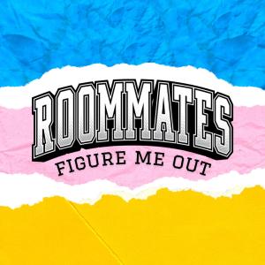 อัลบัม Figure Me Out (Explicit) ศิลปิน Roommates