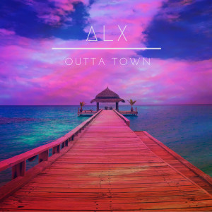 Listen to Outta Town song with lyrics from ALX