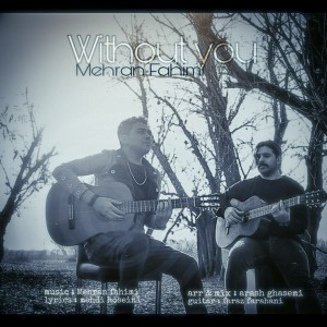 Listen to Without You (Bi To Boodan) song with lyrics from Mehran Fahimi