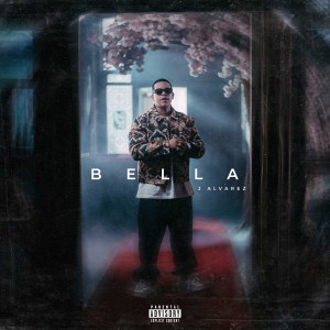 J Alvarez的專輯Bella (Explicit)