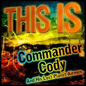 อัลบัม This Is Commander Cody and His Lost Planet Airmen ศิลปิน Commander Cody