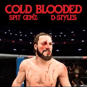 Spit Gemz的專輯COLD BLOODED (feat. D-Styles) [Explicit]