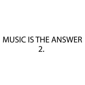 Album Music Is The Answer 2. oleh Waveback