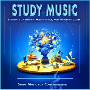 Study Music For Concentration的專輯Study Music: Background Concentration Music for Focus, Work and Getting Smarter