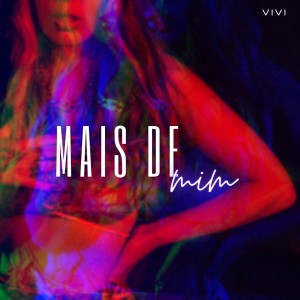 收聽Vivi的Mais de Mim (Explicit)歌詞歌曲