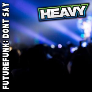 ดาวน์โหลดและฟังเพลง Dont Say พร้อมเนื้อเพลงจาก Futurefunk