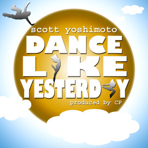 Album Dance Like Yesterday oleh Scott Yoshimoto